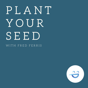 Plant Your Seed