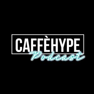 CAFFÈHYPE Podcast