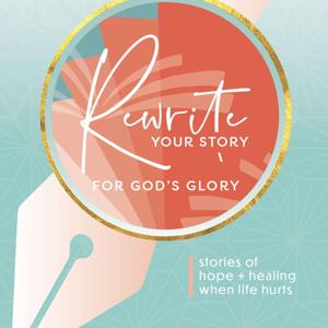 Rewrite Your Story for God's Glory