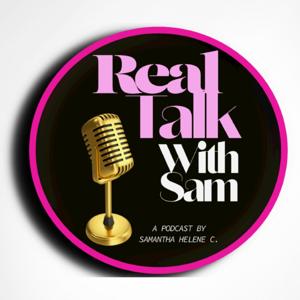 Real Talk With Sam🗣🎙