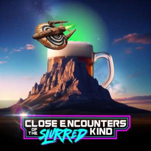 Close Encounters of the Slurred Kind