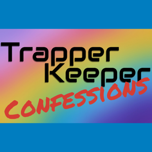 Trapper Keeper Confessions