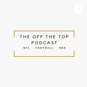 The Off the top Podcast