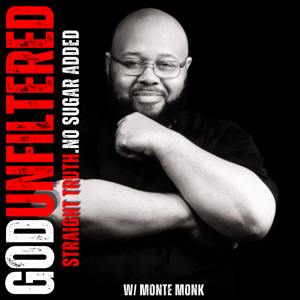 GODUNFILTERED w/ Monte Monk