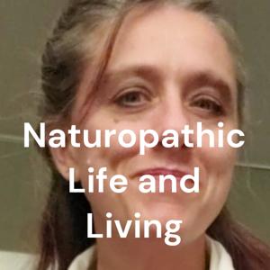 Naturopathic Life and Living