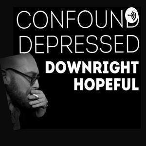 Confound Depressed, Downright Hopeful