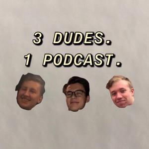 3 Dudes 1 Podcast