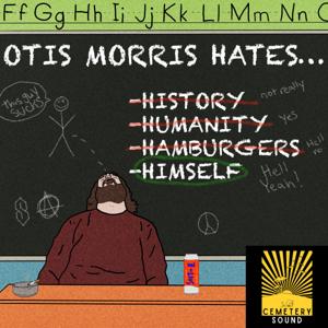 Otis Morris Hates Himself