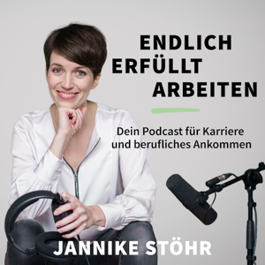 Endlich erfüllt arbeiten - Dein Podcast für Karriere und berufliches Ankommen