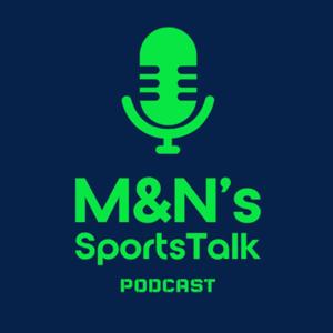 M&N’s SportsTalk Podcast