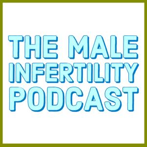 The Male Infertility Podcast