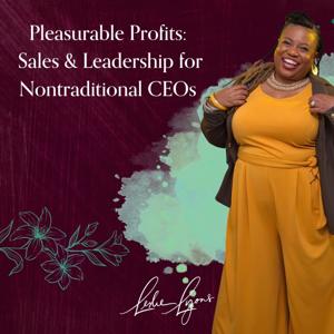 Pleasurable Profits: Sales & Leadership for Nontraditional CEOs