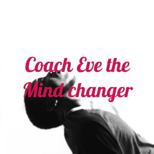 Coach Eve The Mindchanger