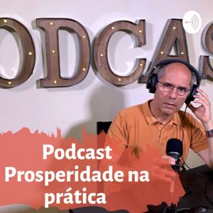 PODCAST PROSPERIDADE NA PRÁTICA