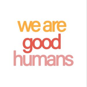 We are good humans