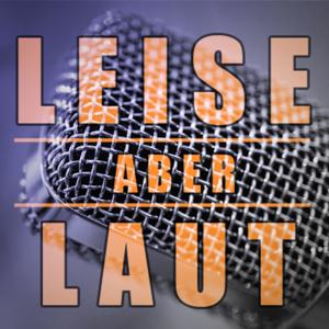 Leise aber Laut