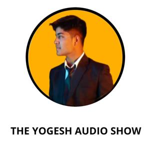 The Yogesh Audio Show