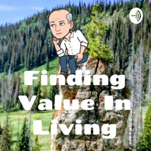 Finding Value In Living