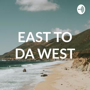 EAST TO DA WEST