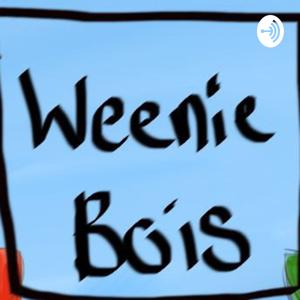 Weenie bois podcast