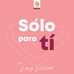 SOLO PARA TI  con la doctora Lucy Serrano