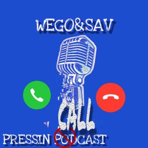 WEGO&SAV PRESSIN PODCAST