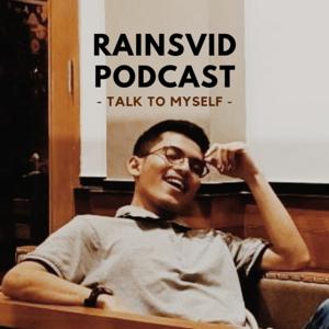 Rainsvid Podcast - Talk to MySelf