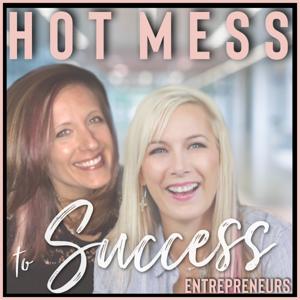 Hot Mess to Success Entrepreneurs