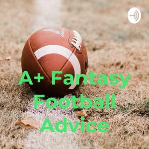 A+ Fantasy Football Advice