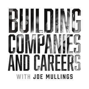 Joe Mullings: Building Companies and Careers