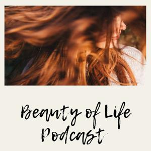 Beauty of Life Podcast with Jadee