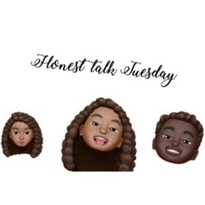 Honest Talk Tuesday