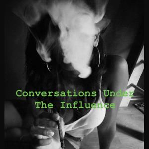 Conversations Under The Influence