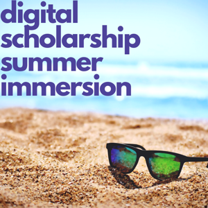 Digital Scholarship Summer Immersion: The Podcast