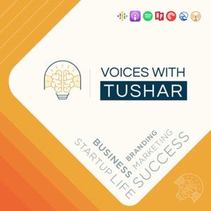 Voices with Tushar