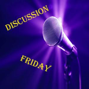 Discussion Friday
