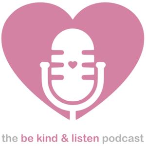 be kind and listen