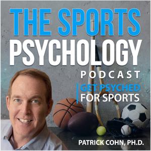 The Sports Psychology Podcast by Dr. Patrick J. Cohn