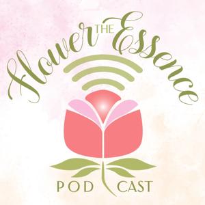 The Flower Essence Podcast