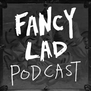 Fancy Lad Podcast