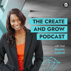 The Create and Grow Podcast by Genein Letford