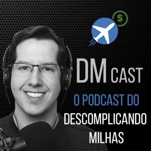 DM Cast - Descomplicando Milhas