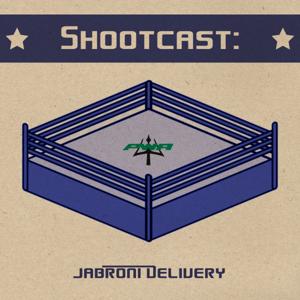 Shootcast: Jabroni Delivery