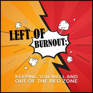 Left of Burnout Podcast