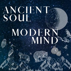 Ancient Soul Modern Mind