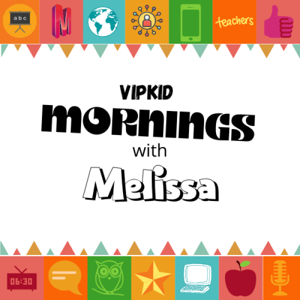 VIPKid Mornings with Melissa