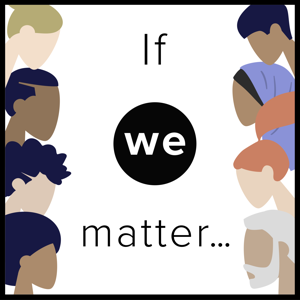 If We Matter