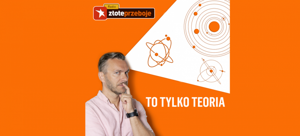 To tylko teoria [PODCAST]