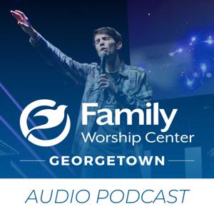 Family Worship Center - Georgetown - Audio Podcast