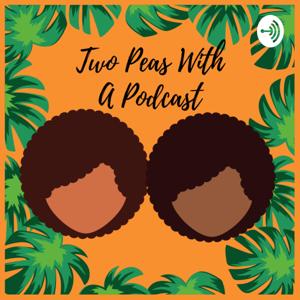 Two Peas With A Podcast